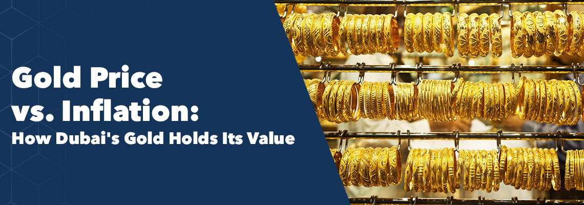 Gold Price vs. Inflation: How Dubai's Gold Holds Its Value